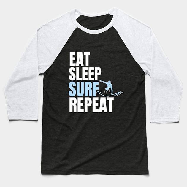 Eat Sleep Surf Repeat Baseball T-Shirt by mksjr